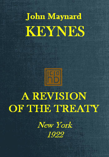 A Revision of the Treaty
Being a Sequel to The Economic Consequence of the Peace