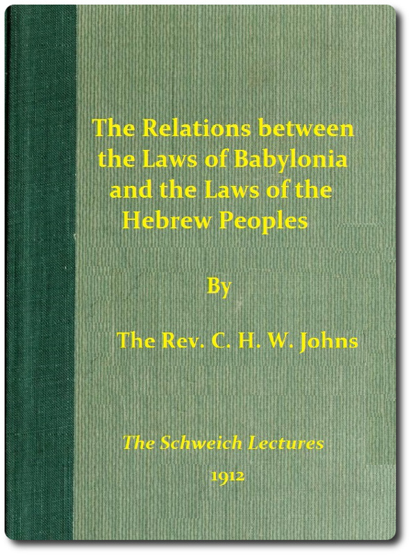 The Relations between the Laws of Babylonia and the Laws of the Hebrew Peoples The Schweich Lectures The Relations between the Laws of Babylonia and the Laws of the Hebrew Peoples The Schweich Lectures