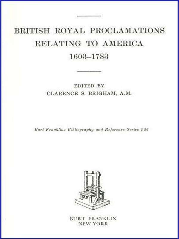 British Royal Proclamations Relating to America, 1603-1783 British Royal Proclamations Relating to America, 1603-1783
