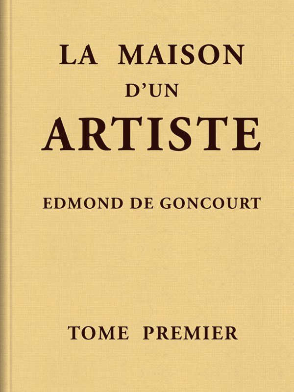 La maison d'un artiste, Tome 1