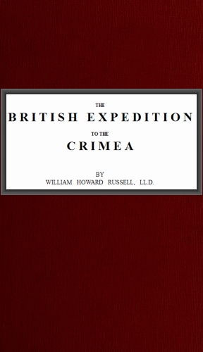 The British Expedition to the Crimea The British Expedition to the Crimea