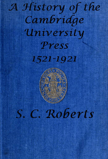 A History of the Cambridge University Press, 1521-1921 A History of the Cambridge University Press, 1521-1921