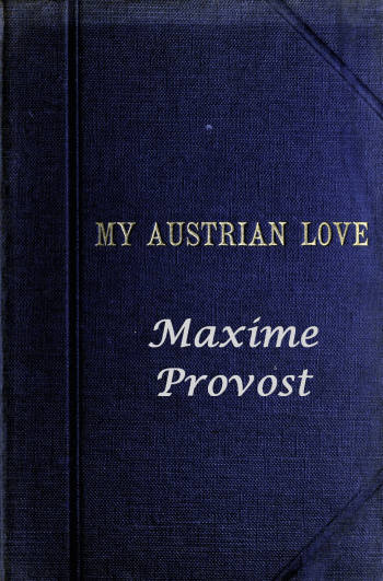 My Austrian Love
The History of the Adventures of an English Composer in Vienna. Written in the Trenches by Himself