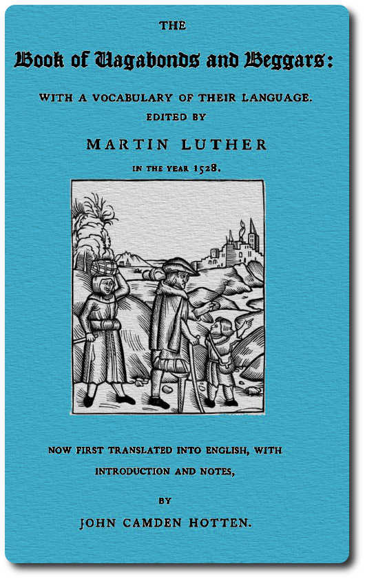 The Book of Vagabonds and Beggars, with a Vocabulary of Their Language