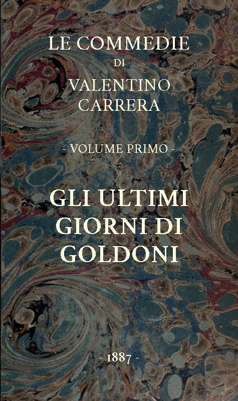 Gli ultimi giorni di Goldoni Le Commedie, vol. 1 Gli ultimi giorni di Goldoni Le Commedie, vol. 1