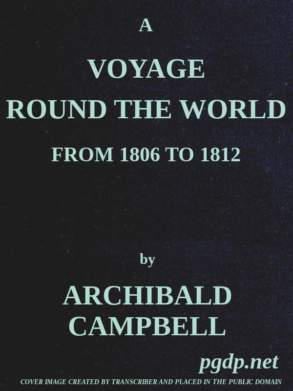 A Voyage Round the World, from 1806 to 1812 In Which Japan, Kamschatka, the Aleutian islands, and the Sandwich Islands were Visited; Including a Narrative of the Author's Shipwreck on the Island of Sannack, and His Subsequent Wreck in the Ship's Long-Boat; with an Account of the Present State of the Sandwich Islands, and a Vocabulary of Their Language. A Voyage Round the World, from 1806 to 1812 In Which Japan, Kamschatka, the Aleutian islands, and the Sandwich Islands were Visited; Including a Narrative of the Author's Shipwreck on the Island of Sannack, and His Subsequent Wreck in the Ship's Long-Boat; with an Account of the Present State of the Sandwich Islands, and a Vocabulary of Their Language.