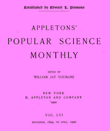 Appletons' Popular Science Monthly, March 1900 Vol. 56, Nov. 1899 to April, 1900 Appletons' Popular Science Monthly, March 1900 Vol. 56, Nov. 1899 to April, 1900