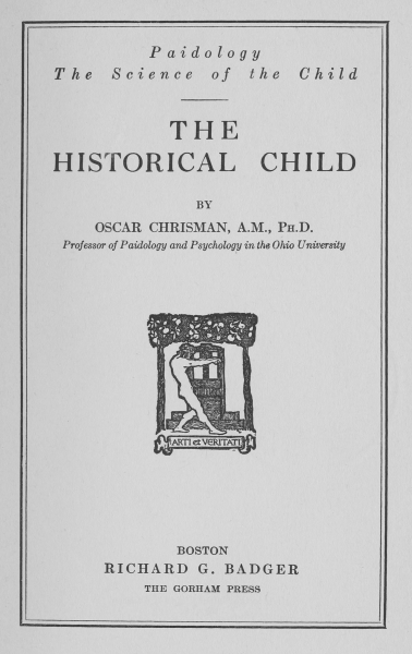 The Historical Child Paidology; The Science of the Child The Historical Child Paidology; The Science of the Child