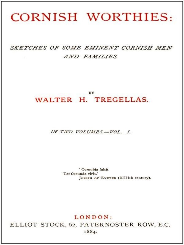 Cornish Worthies: Sketches of Some Eminent Cornish Men and Families, Volume 1 (of 2) Cornish Worthies: Sketches of Some Eminent Cornish Men and Families, Volume 1 (of 2)