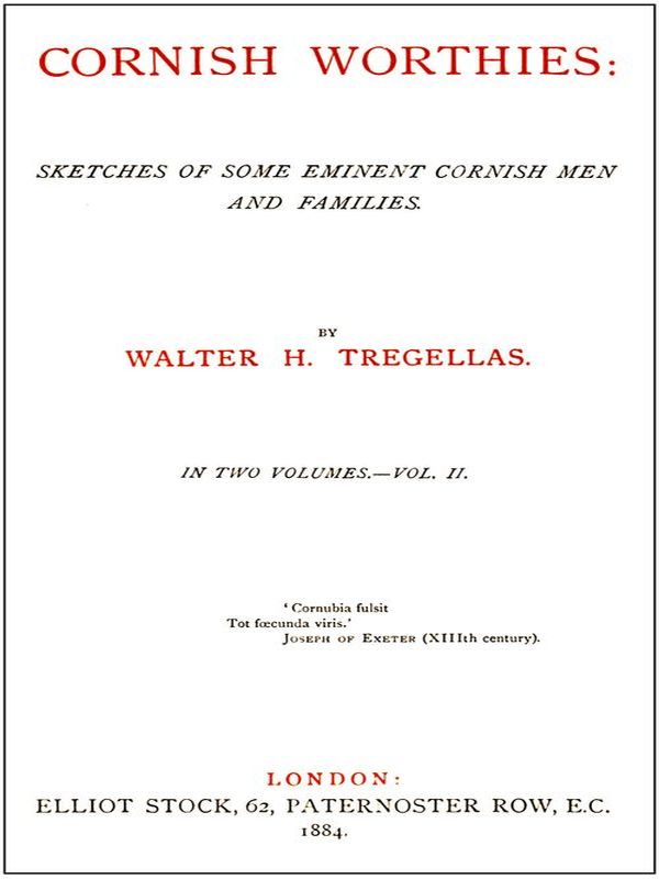 Cornish Worthies: Sketches of Some Eminent Cornish Men and Families, Volume 2 (of 2)