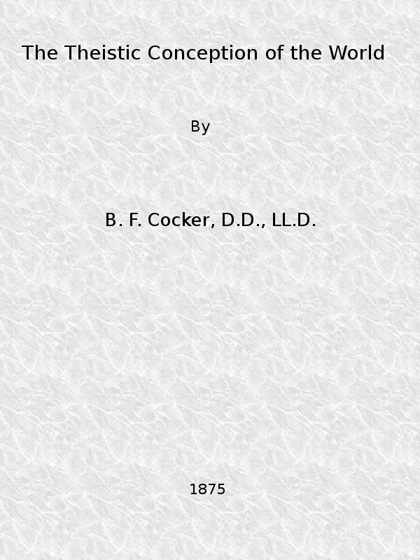 The Theistic Conception of the World
An Essay in Opposition to Certain Tendencies of Modern Thought