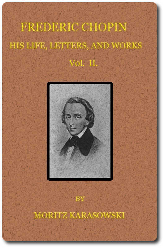 Frederic Chopin: His Life, Letters, and Works, v. 2 (of 2) Frederic Chopin: His Life, Letters, and Works, v. 2 (of 2)