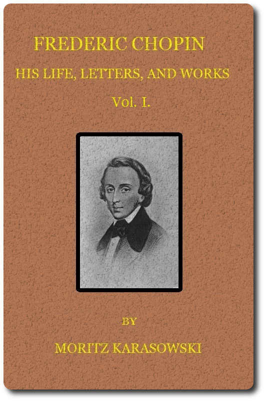 Frederic Chopin: His Life, Letters, and Works,  v. 1 (of  2)