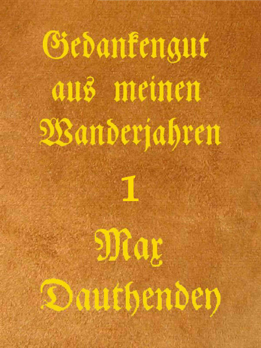 Gedankengut aus meinen Wanderjahren. Erster Band Gedankengut aus meinen Wanderjahren. Erster Band