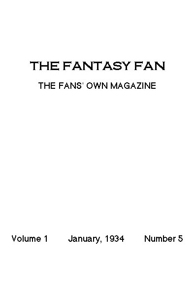The Fantasy Fan, January 1934 The Fans' Own Magazine The Fantasy Fan, January 1934 The Fans' Own Magazine
