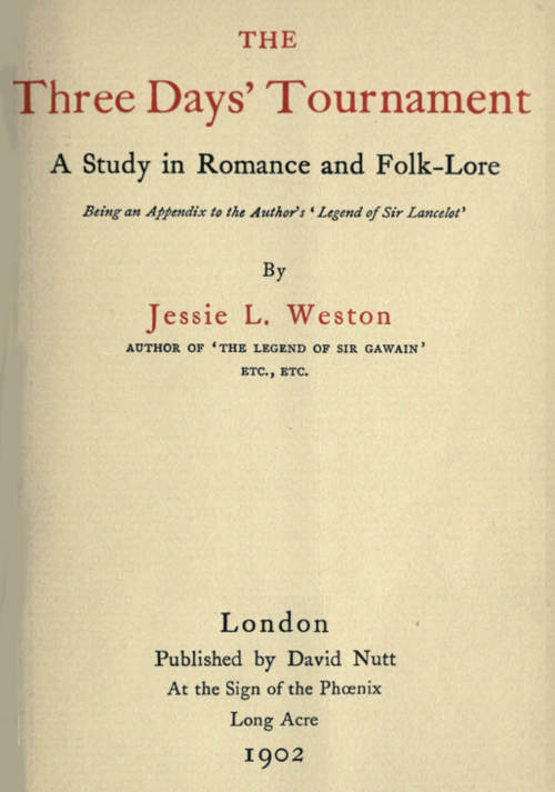 The Three Days' Tournament: A Study in Romance and Folk-Lore
Being an Appendix to the Author's 'Legend of Sir Lancelot'