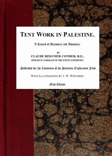 Tent Work in Palestine: A Record of Discovery and Adventure Tent Work in Palestine: A Record of Discovery and Adventure