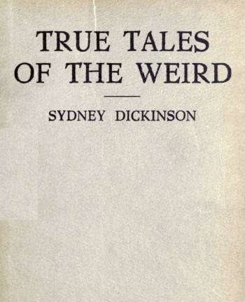 True Tales of the Weird: a record of personal experiences of the supernatural