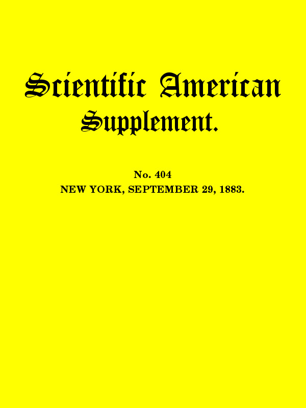 Scientific American, September 29, 1883 Supplement. No. 404 Scientific American, September 29, 1883 Supplement. No. 404