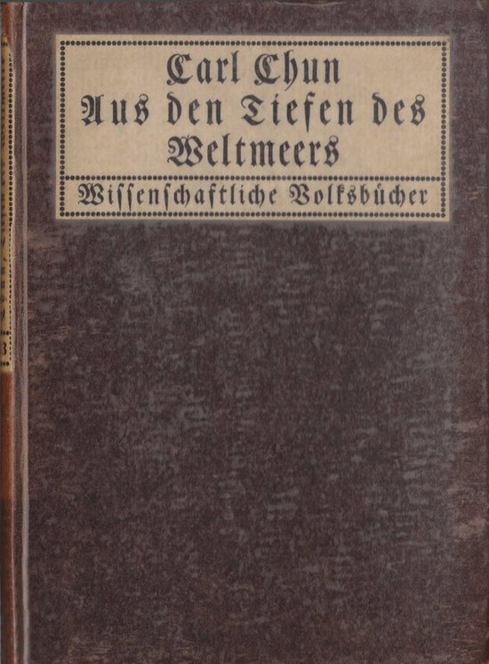 Aus den Tiefen des Weltmeeres Schilderungen von der deutschen Tiefsee-Expedition Aus den Tiefen des Weltmeeres Schilderungen von der deutschen Tiefsee-Expedition