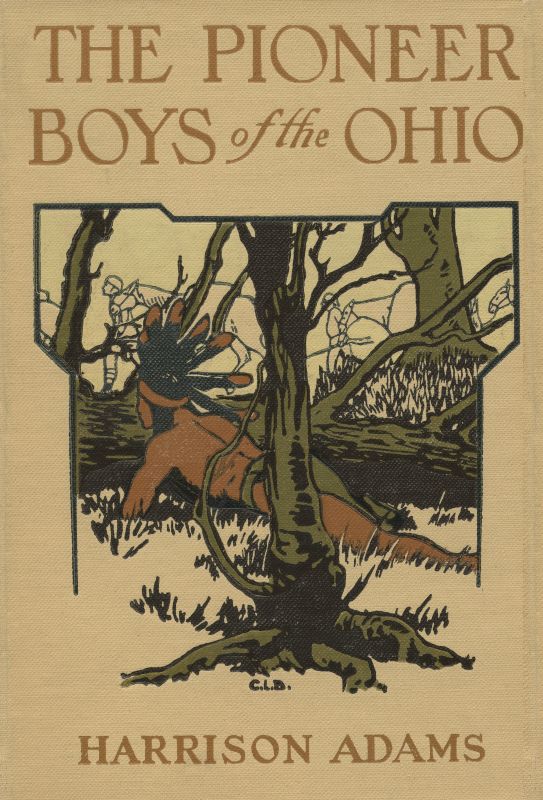 The Pioneer Boys of the Ohio; or, Clearing the Wilderness The Pioneer Boys of the Ohio; or, Clearing the Wilderness