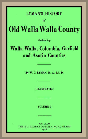 Lyman's History of old Walla Walla County,  Vol. 2
Embracing Walla Walla, Columbia, Garfield and Asotin counties