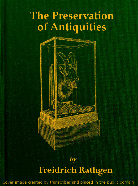 The Preservation of Antiquities: A Handbook for Curators The Preservation of Antiquities: A Handbook for Curators