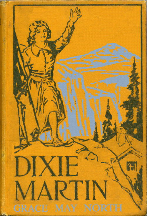 Dixie Martin, the Girl of Woodford's Cañon Dixie Martin, the Girl of Woodford's Cañon