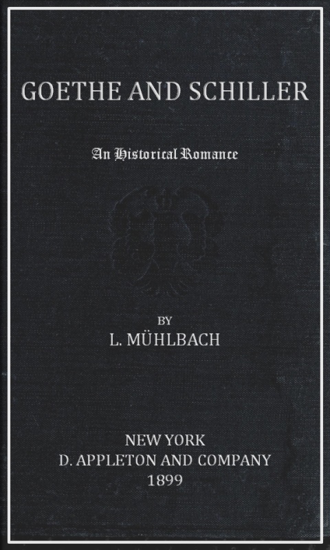 Goethe and Schiller: An Historical Romance
