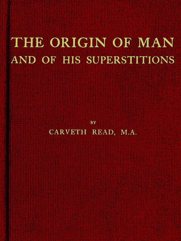 The Origin of Man and of His Superstitions The Origin of Man and of His Superstitions