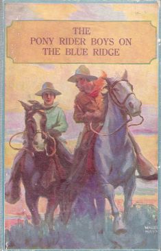 The Pony Rider Boys on the Blue Ridge; or, A Lucky Find in the Carolina Mountains The Pony Rider Boys on the Blue Ridge; or, A Lucky Find in the Carolina Mountains