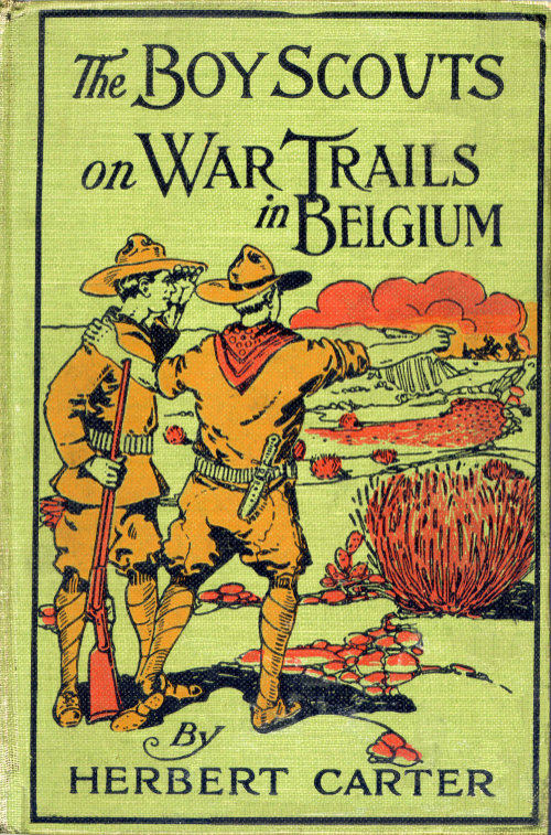 The Boy Scouts on War Trails in Belgium; Or, Caught Between Hostile Armies The Boy Scouts on War Trails in Belgium; Or, Caught Between Hostile Armies