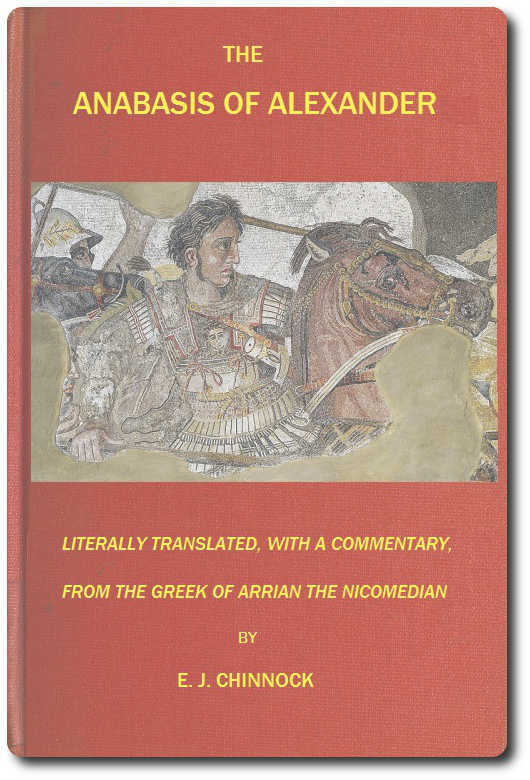 The Anabasis of Alexander or, The History of the Wars and Conquests of Alexander the Great The Anabasis of Alexander or, The History of the Wars and Conquests of Alexander the Great
