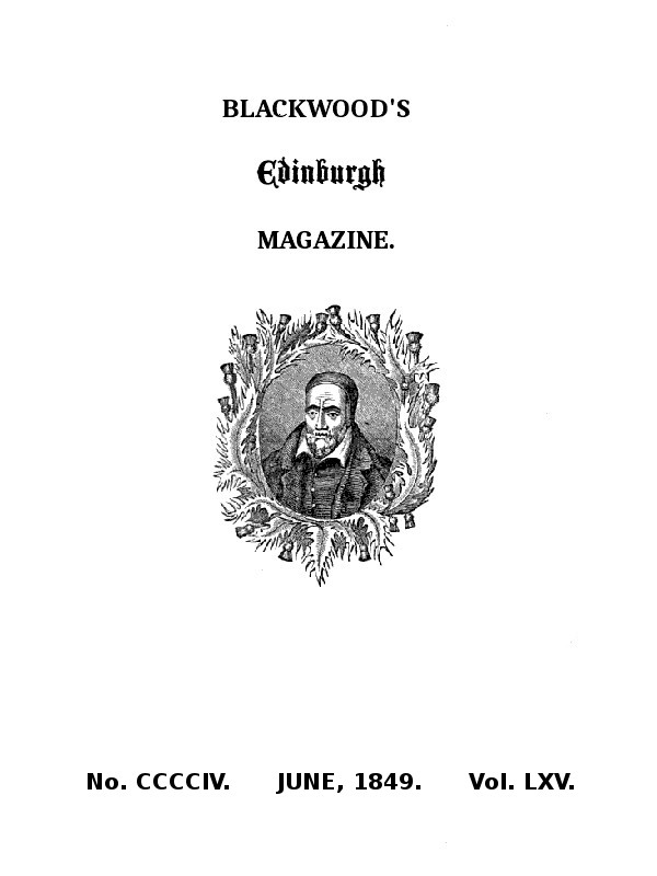 Blackwood's Edinburgh Magazine, No. 404, June, 1849 Blackwood's Edinburgh Magazine, No. 404, June, 1849