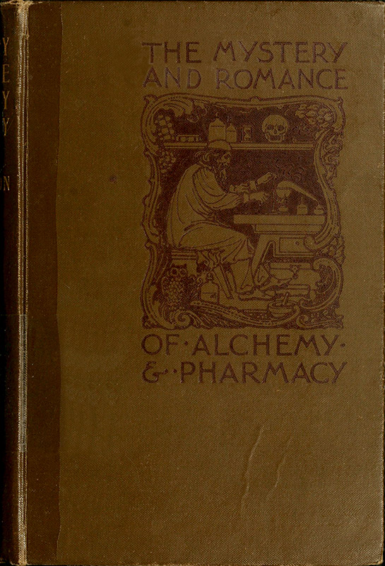 The Mystery and Romance of Alchemy and Pharmacy The Mystery and Romance of Alchemy and Pharmacy