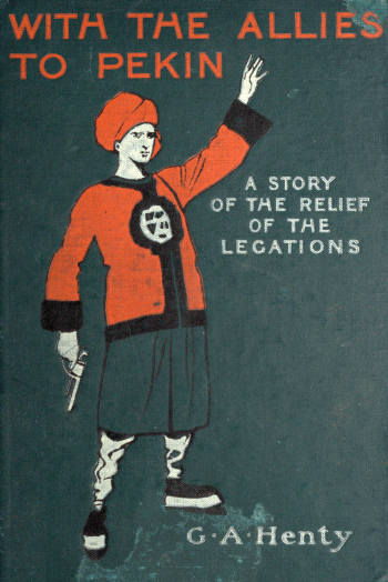 With the Allies to Pekin: A Tale of the Relief of the Legations With the Allies to Pekin: A Tale of the Relief of the Legations