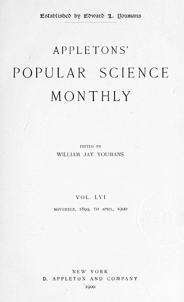Appletons' Popular Science Monthly, December 1899
Vol. LVI, November, 1899 to April, 1900