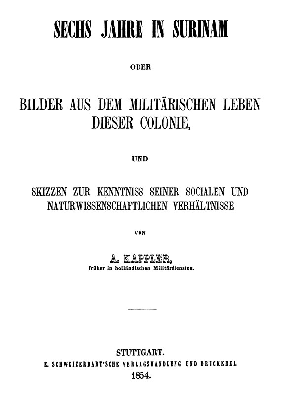 Sechs Jahre in Surinam Bilder aus dem militärischen Leben dieser Colonie und Skizzen zur Kenntniss seiner socialen und naturwissenschaftlichen Verhältnisse Sechs Jahre in Surinam Bilder aus dem militärischen Leben dieser Colonie und Skizzen zur Kenntniss seiner socialen und naturwissenschaftlichen Verhältnisse