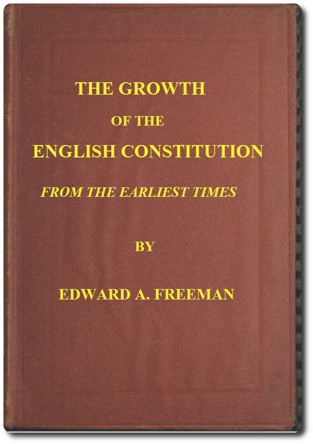 The Growth of the English Constitution from the Earliest Times The Growth of the English Constitution from the Earliest Times