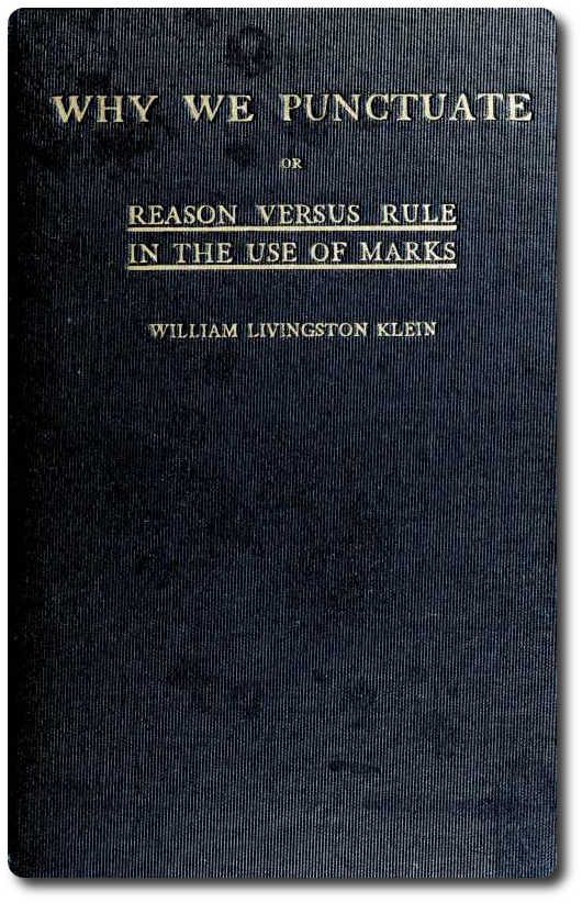 Why We Punctuate; or, Reason Versus Rule in the Use of Marks Why We Punctuate; or, Reason Versus Rule in the Use of Marks