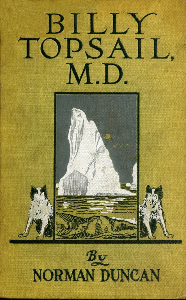 Billy Topsail, M.D.: A Tale of Adventure With Doctor Luke of the Labrador Billy Topsail, M.D.: A Tale of Adventure With Doctor Luke of the Labrador