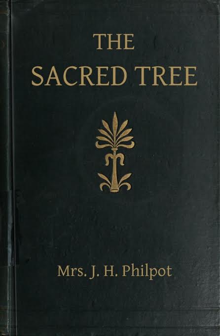 The Sacred Tree; or, the tree in religion and myth The Sacred Tree; or, the tree in religion and myth