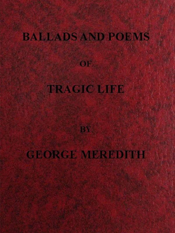 Ballads and Poems of Tragic Life Ballads and Poems of Tragic Life