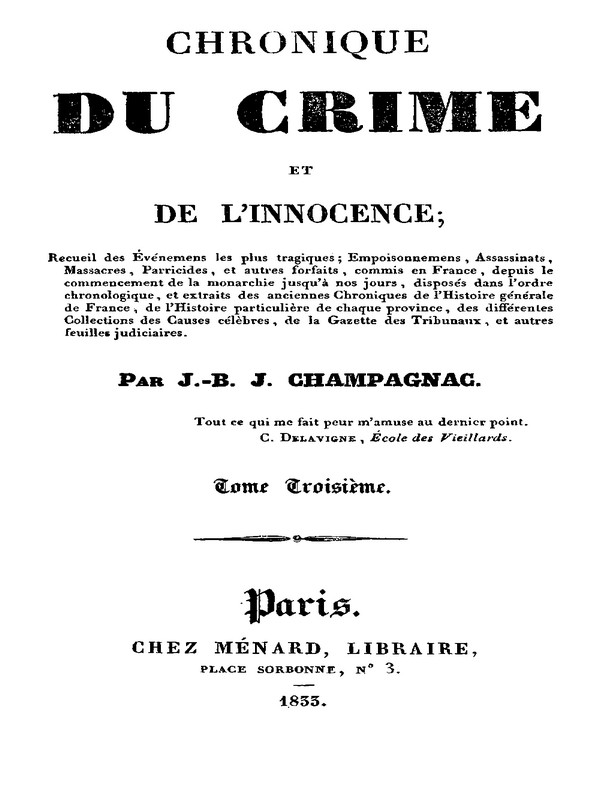 Chronique du crime et de l'innocence, tome 3/8 Recueil des événements les plus tragiques;... Chronique du crime et de l'innocence, tome 3/8 Recueil des événements les plus tragiques;...