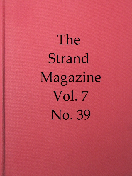 The Strand Magazine, Vol. 07, Issue 39, March 1894
An Illustrated Monthly