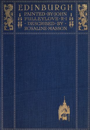 Edinburgh
Painted by John Fulleylove; described by Rosaline Masson