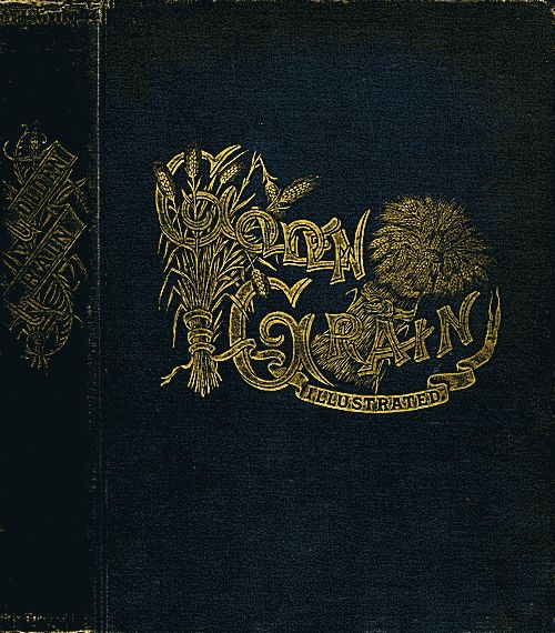 Golden Grain Garnered from the World's Great Harvest-field of Knowledge Comprising Selections from the Ablest Modern Writers of Prose, Poetry, and Legendary Lore Golden Grain Garnered from the World's Great Harvest-field of Knowledge Comprising Selections from the Ablest Modern Writers of Prose, Poetry, and Legendary Lore
