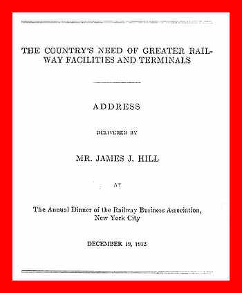 The Country's Need of Greater Railway Facilities and Terminals Address Delivered at the Annual Dinner of the Railway Business Association, New York City, December 19, 1912 The Country's Need of Greater Railway Facilities and Terminals Address Delivered at the Annual Dinner of the Railway Business Association, New York City, December 19, 1912