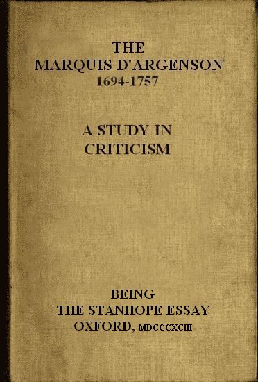 The Marquis D'Argenson: A Study in Criticism
Being the Stanhope Essay: Oxford, 1893