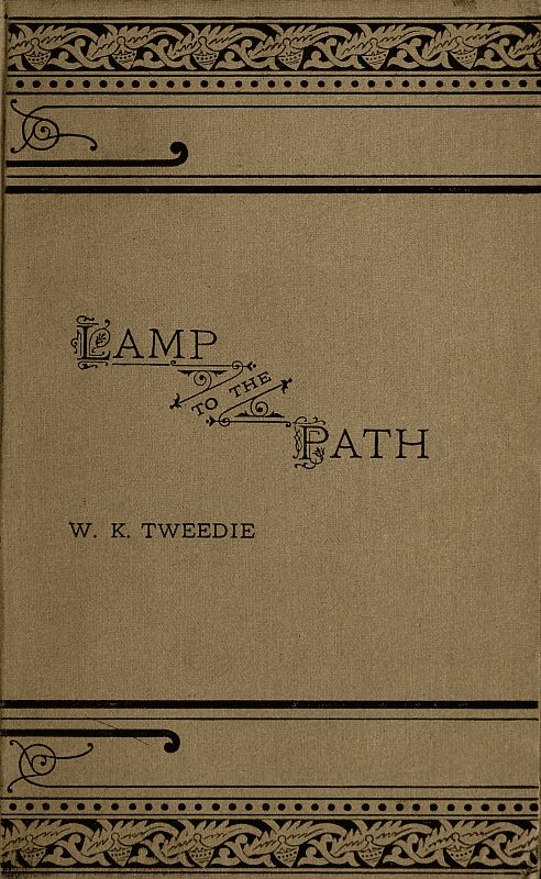 A Lamp to the Path
Or, The Word of God in the Heart, the Home, the Workshop and the Market-Place